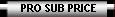 PRO SUB PRICE