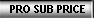 PRO SUB PRICE